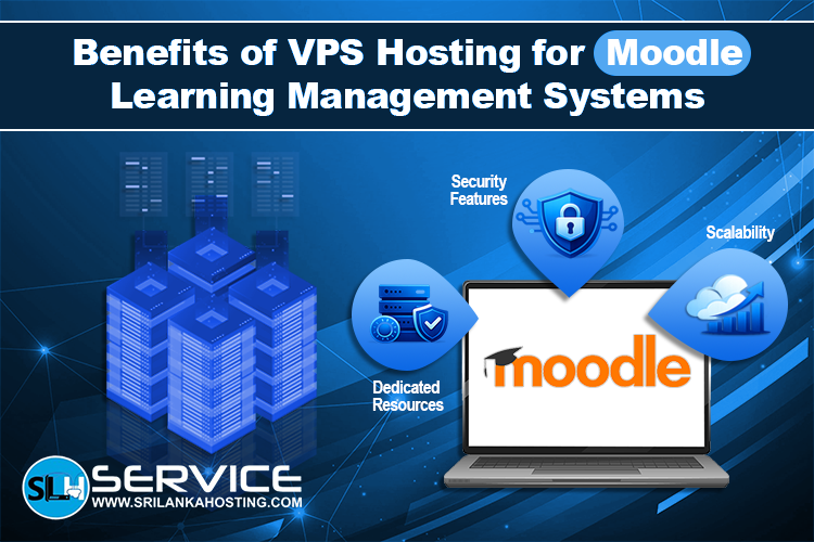 Benefits of VPS Hosting for Moodle Learning Management Systems