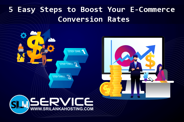 5 Easy Steps to Boost Your E-Commerce Conversion Rates