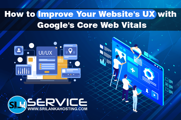 How to Improve Your Website's UX with Google's Core Web Vitals