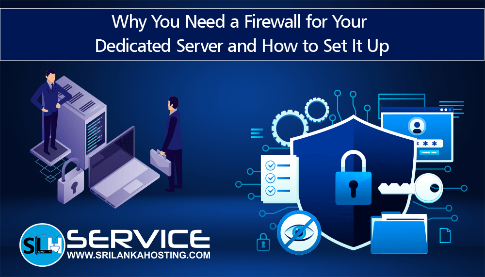 Why You Need a Firewall for Your Dedicated Server and How to Set It Up?